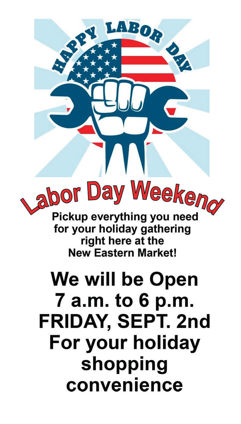 New Eastern Market Labor day 2021 Holiday Hours Friday Sept. 2 2022